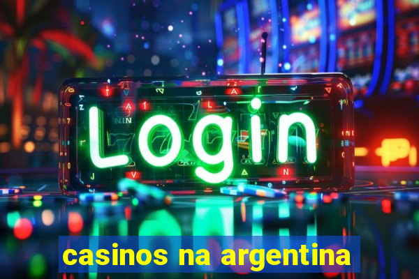 casinos na argentina